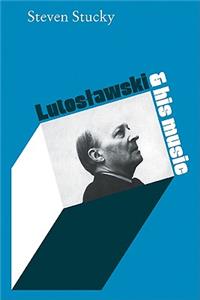 Lutoslawski and His Music