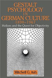 Gestalt Psychology in German Culture, 1890 1967