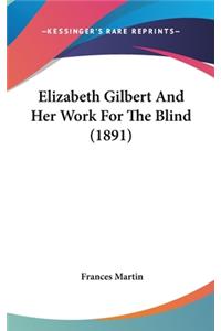 Elizabeth Gilbert And Her Work For The Blind (1891)