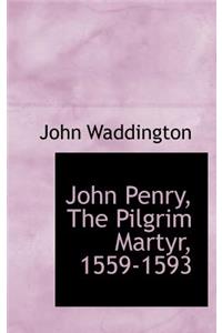 John Penry, the Pilgrim Martyr, 1559-1593