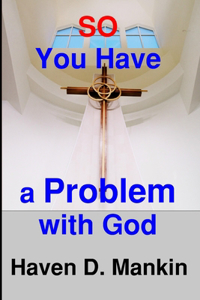 So...You Have a Problem With God