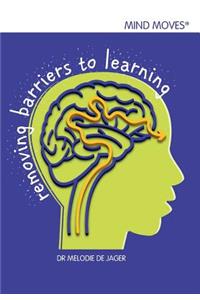 Mind moves: Removing barriers to learning