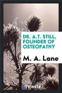 Dr. A.T. Still, Founder of Osteopathy