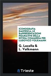 Iconografia Dantesca: Le Rappresentazioni Figurative Della Divina Commedia Per Ludovico Volkmann