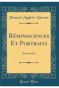 Réminiscences Et Portraits: Kamouraska (Classic Reprint)