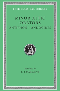 Minor Attic Orators, Volume I: Antiphon. Andocides