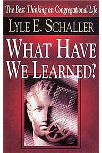 What Have We Learned?