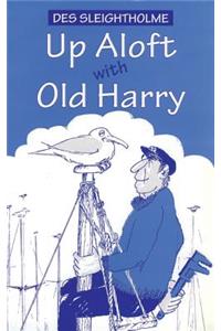 Up Aloft with Old Harry