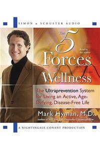 The Five Forces of Wellness: The Ultraprevention System for Living an Active, Age-Defying, Disease-Free Life