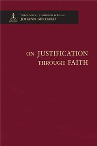 On Justification Through Faith - Theological Commonplaces