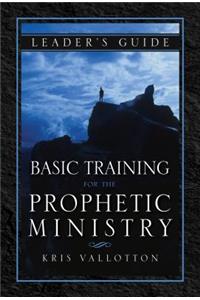 Basic Training for the Prophetic Ministry Leader's Guide