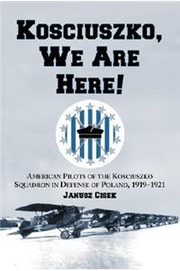 Kosciuszko, We Are Here!