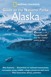 National Geographic Guide to the National Parks: Alaska