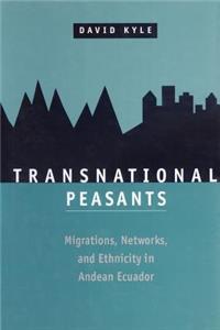 Transnational Peasants; Migrations, Networks, and Ethnicity in Andean Ecuador