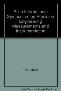 Sixth International Symposium on Precision Engineering Measurements and Instrumentation