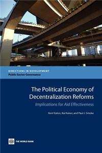 The Political Economy of Decentralization Reforms