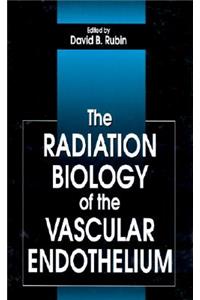 Radiation Biology of the Vascular Endothelium