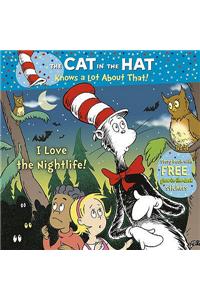 Cat in the Hat Knows a Lot About That!: I Love the Nightlife