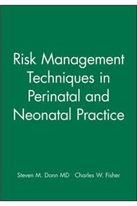 Risk Management Techniques in Perinatal and Neonatal Practice