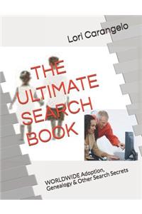 The Ultimate Search Book: Worldwide Adoption, Genealogy & Other Search Secrets