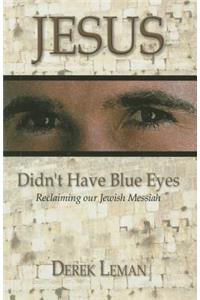Jesus Didn't Have Blue Eyes