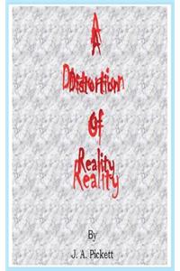 A Distortion of Reality