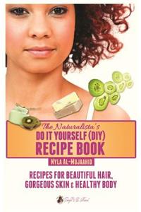 The Naturalista's Do It Yourself (DIY) Recipe Book