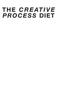 The Creative Process Diet