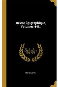 Revue Épigraphique, Volumes 4-5...