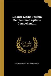 De Jure Modis Testem Renitentem Legitime Compellendi...