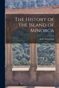 History of the Island of Minorca