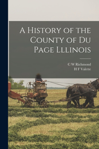 History of the County of Du Page Lllinois