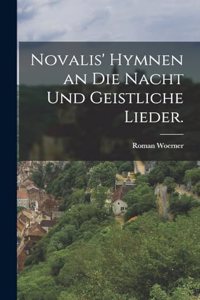 Novalis' Hymnen an die Nacht und geistliche Lieder.
