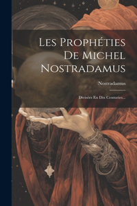 Les Prophéties De Michel Nostradamus