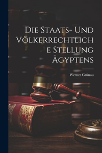 Die Staats- und Völkerrechtliche Stellung Ägyptens
