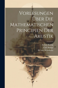 Vorlesungen Über Die Mathematischen Principien der Akustik