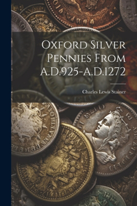 Oxford Silver Pennies From A.D.925-A.D.1272