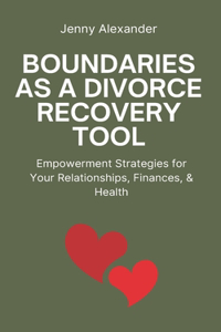 Boundaries as a Divorce Recovery Tool