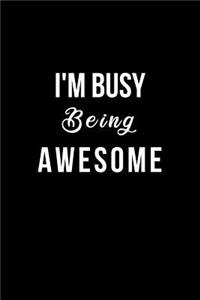 I'm Busy Being Awesome