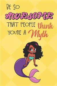 Be So Awesome That People Think You Are A Myth