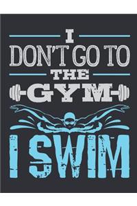 I Don't Go To The Gym I Swim