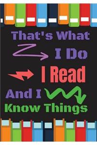 That's What I Do I Read And I Know Thing
