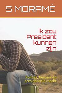 Ik zou President kunnen zijn