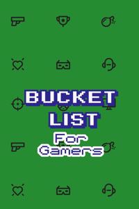 Bucket List For Gamers