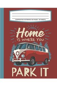 Composition Notebook 100 Pages / 50 Sheets Home Is Where You Park It