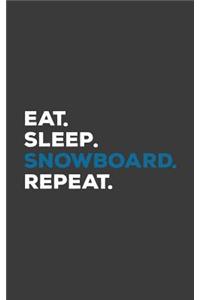 Eat Sleep Snowboard Repeat