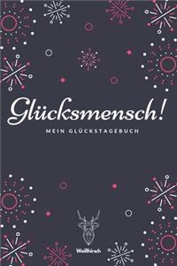 Glücksmensch! - Mein Glückstagebuch - Weißhirsch