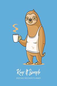 Keep It Simple - 2020 Daily Recovery Planner