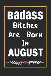 Badass Bitches Are Born In August