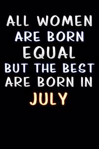 all women are born equal but the best are born in July